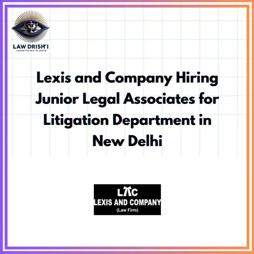 Hiring Junior Legal Associates – Lexis and Company, New Delhi