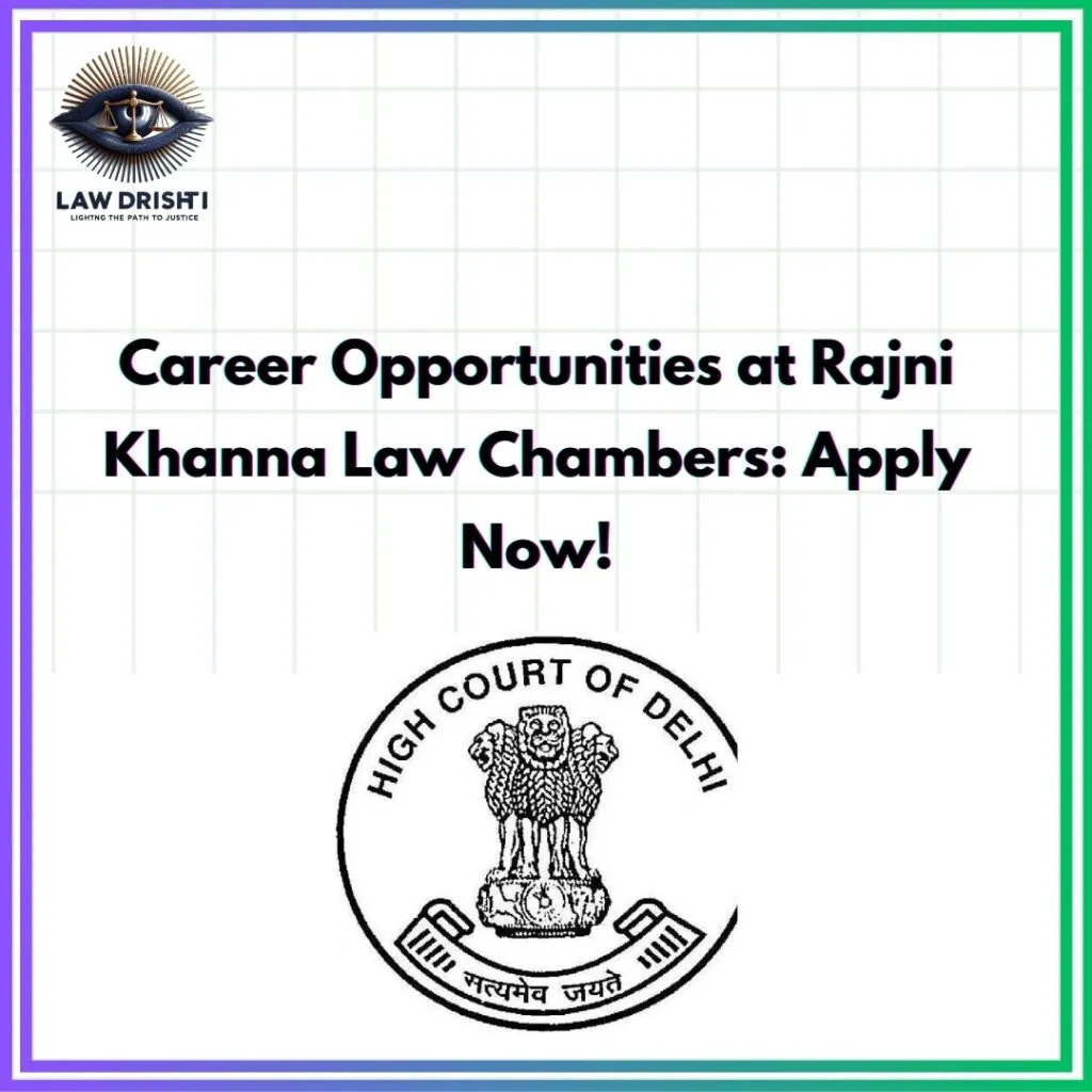 Career Opportunities at Rajni Khanna Law Chambers: Apply Now!