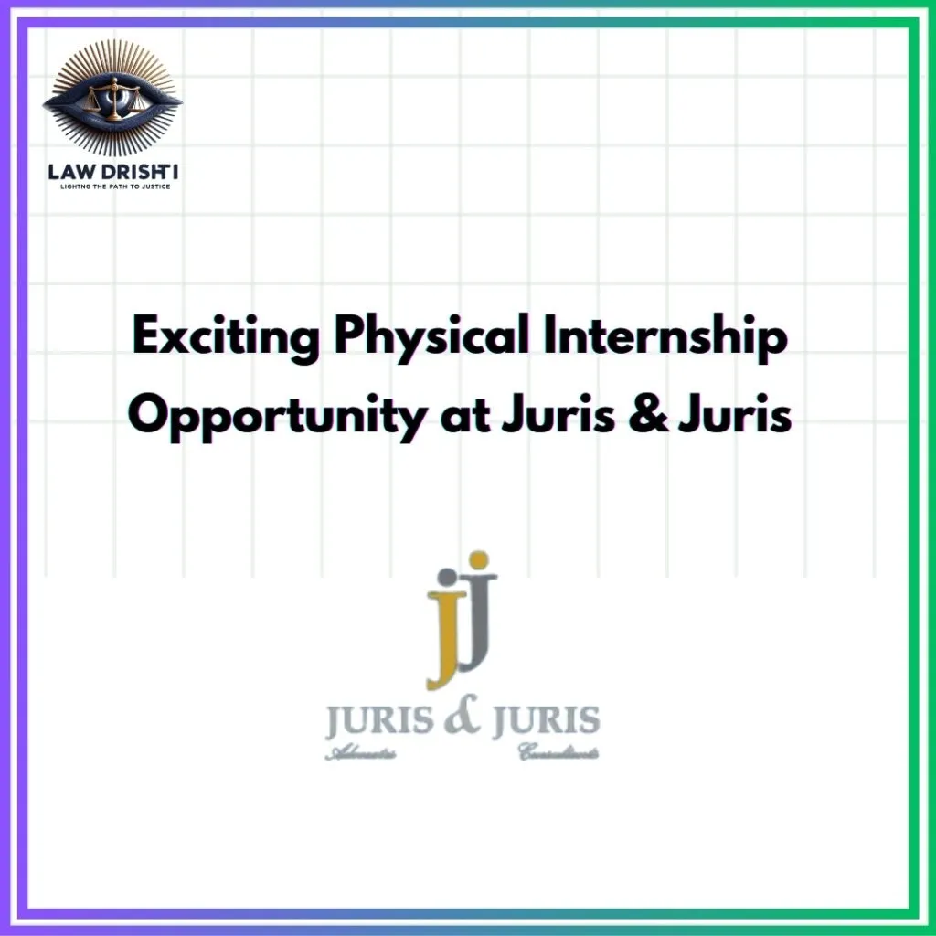 Exciting Physical Internship Opportunity at Juris & Juris