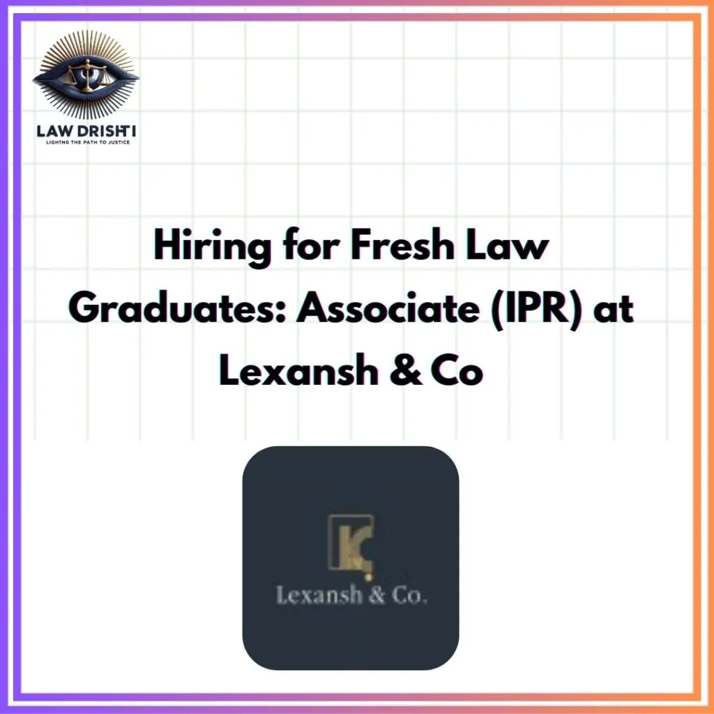 Associate Position in Intellectual Property (IP) at Lexansh & Co