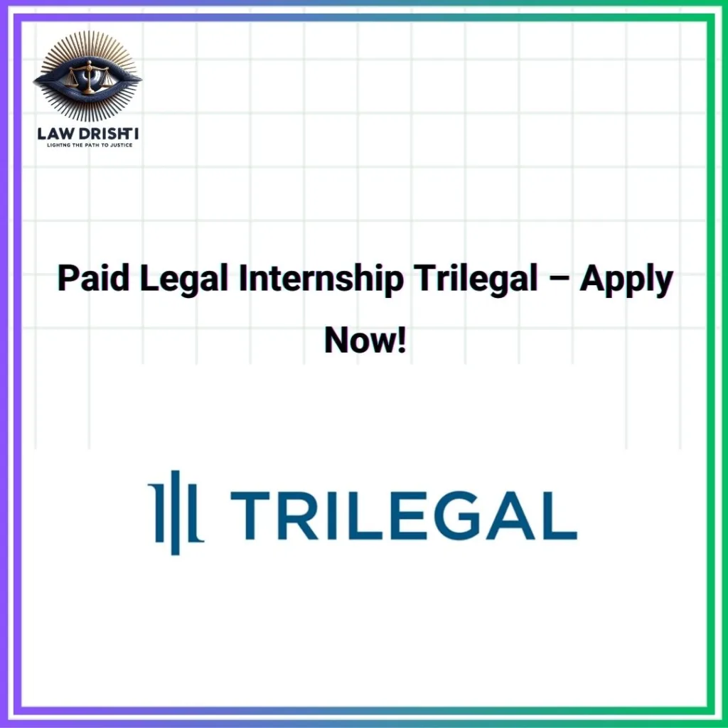 Paid Legal Internship Trilegal – Apply Now!