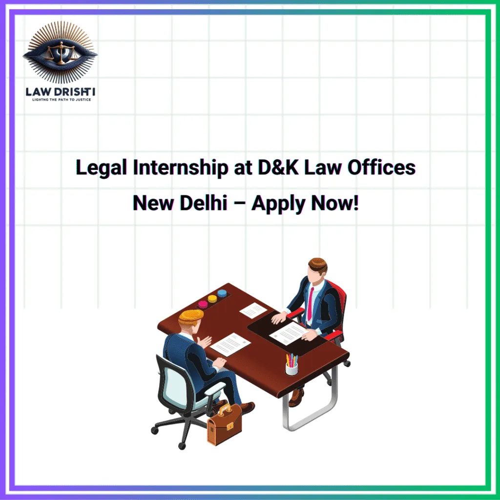 Legal Internship at D&K Law Offices New Delhi – Apply