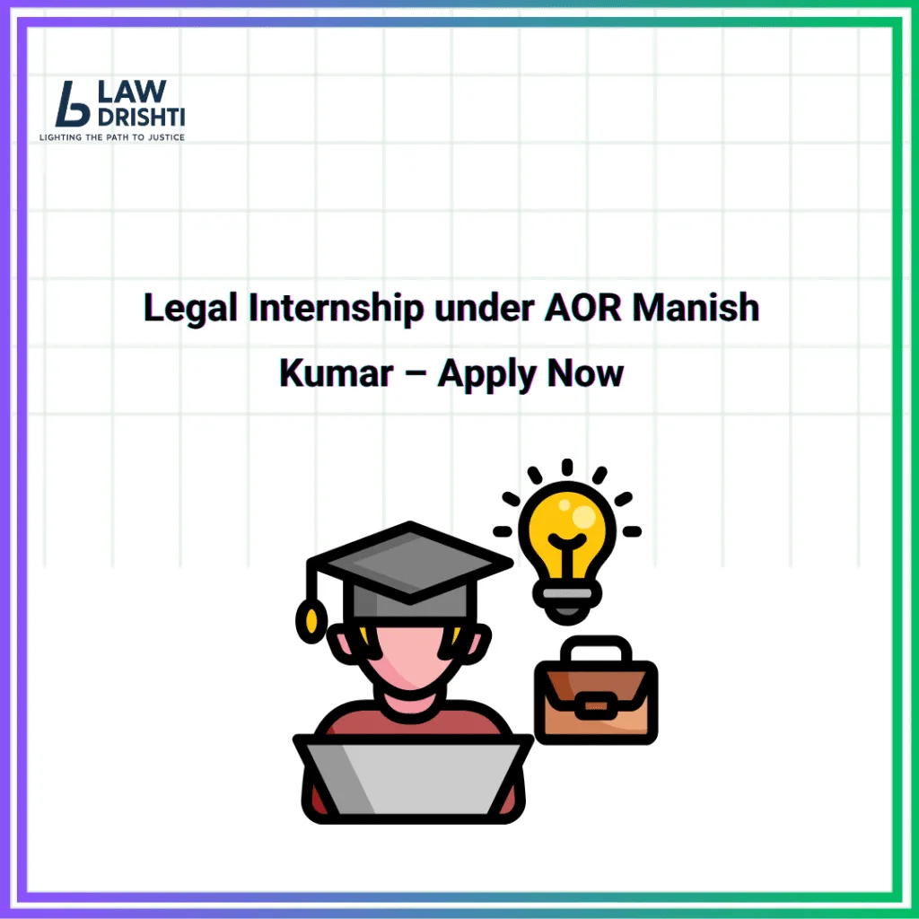 Legal Internship under AOR Manish Kumar – Apply Now