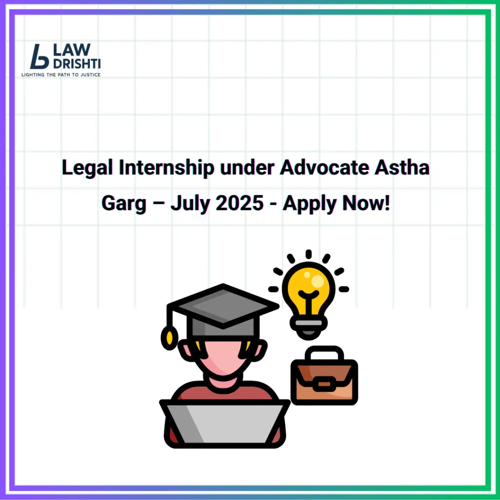 Legal Internship under Advocate Astha Garg – July 2025 –