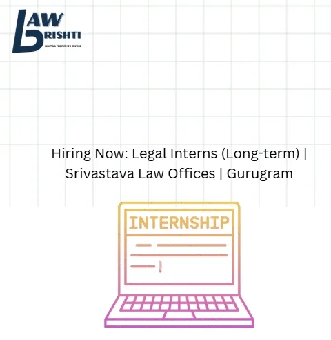 Hiring Now: Legal Interns (Long-term) | Srivastava Law Offices | Gurugram