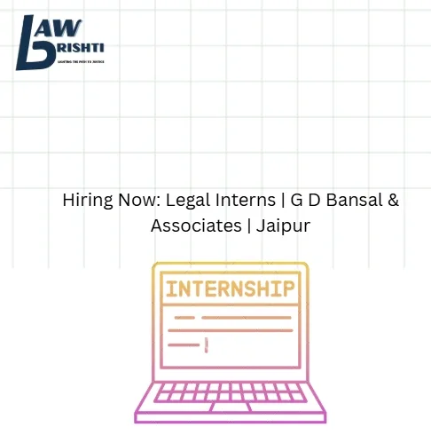 Hiring Now: Legal Interns | G D Bansal & Associates | Jaipur
