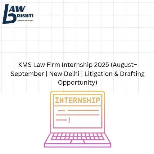 Internship Opportunity: KMS Law Firm Internship 2025 (August–September | New Delhi)