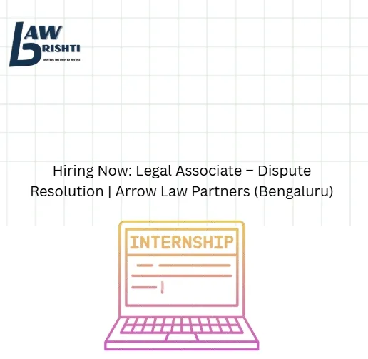 Hiring Now: Legal Associate – Dispute Resolution | Arrow Law Partners (Bengaluru)